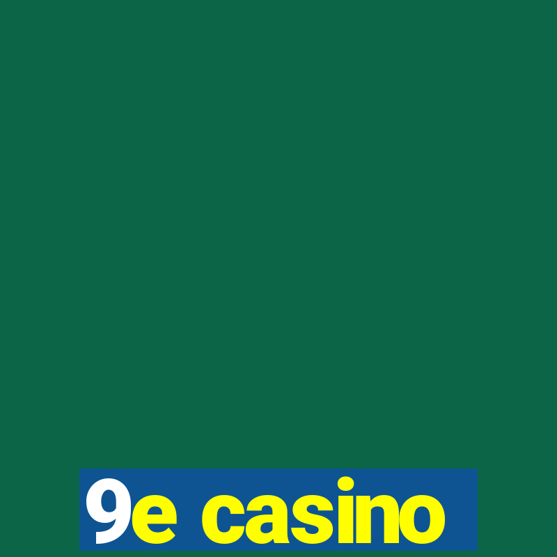 9e casino